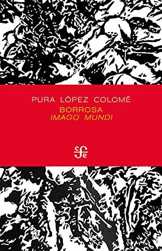 Borrosa imago mundi | Pura López Colomé