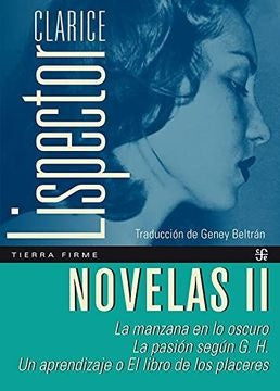 Novelas II. La manzana en lo oscuro / La pasión según G.H. / Un aprendizaje o El libro de los placer | CLARICE LISPECTOR