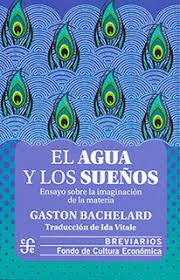 El agua y los sueños. Ensayo sobre la imaginación de la materia | Gaston Bachelard