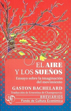 El aire y los sueños. Ensayo sobre la imaginación del movimiento | Gaston Bachelard