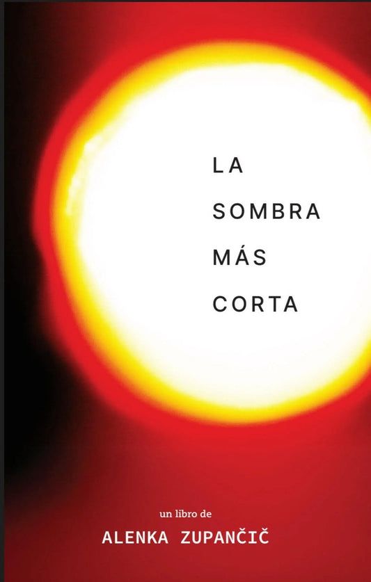sombra más corta, La | Alenka Zupancic