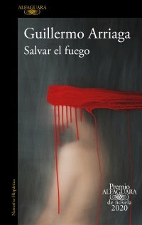 SALVAR EL FUEGO | Guillermo Arriaga