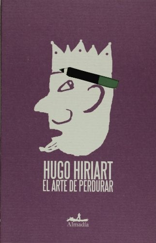 EL ARTE DE PERDURAR | HUGO HIRIART