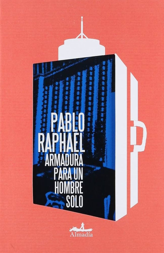 ARMADURA PARA UN HOMBRE SOLO | PABLO RAPHAEL