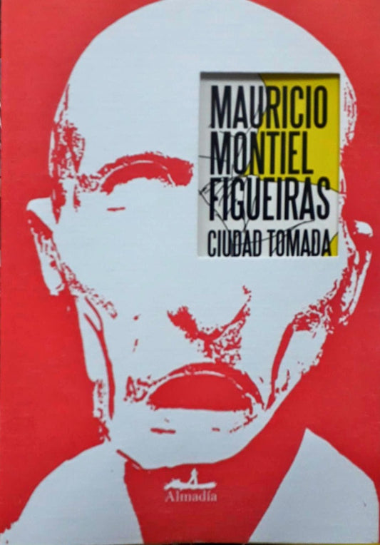 CIUDAD TOMADA | MAURICIO MONTIEL FIGUEIRAS