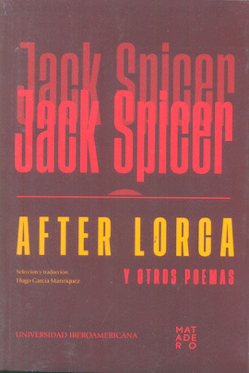 AFTER LORCA Y OTROS POEMAS | JACK SPICER