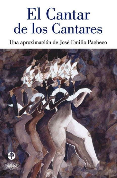EL CANTAR DE LOS CANTARES | JOSÉ EMILIO PACHECO
