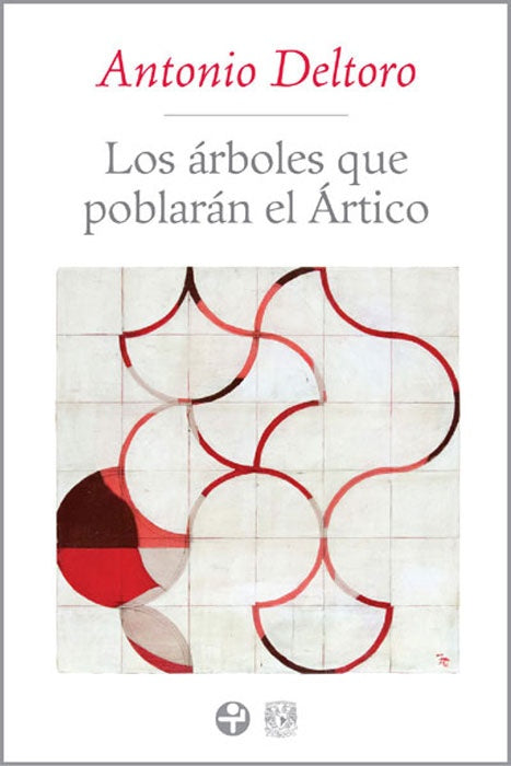 Árboles que poblarán el Ártico, Los | Antonio Deltoro