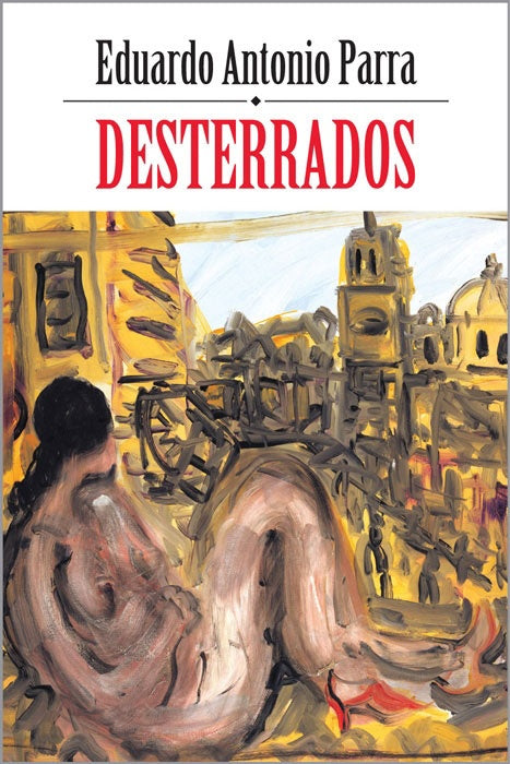 Desterrados | Eduardo Antonio Parra