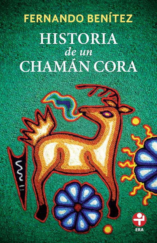 Historia de un chamán cora | Fernando Benítez