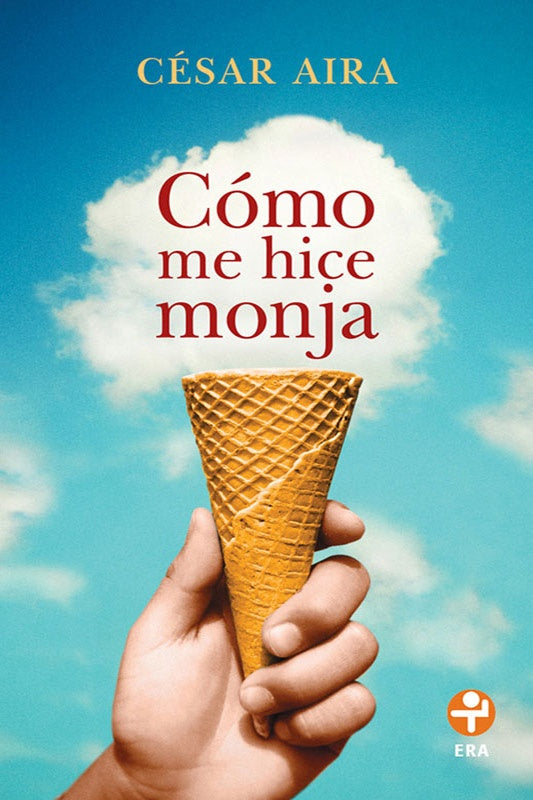 Cómo me hice monja (bolsillo) | César Aira