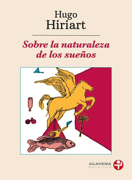 SOBRE LA NATURALEZA DE LOS SUEÑOS | HUGO HIRIART