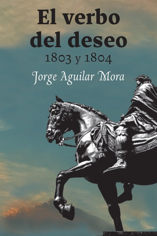 Verbo del deseo, El. 1803 y 1804 | Jorge Aguilar Mora