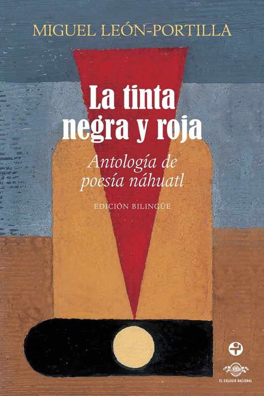 Tinta negra  y roja, La. Antología de poesía náhuatl (nva edición) | León Portilla y Vicente Rojo