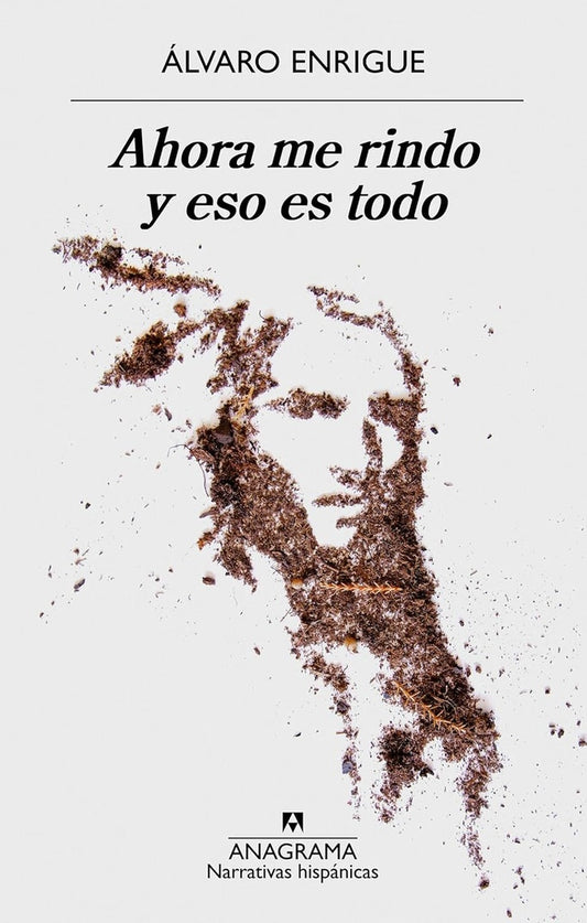 Ahora me rindo y eso es todo | Álvaro Enrigue