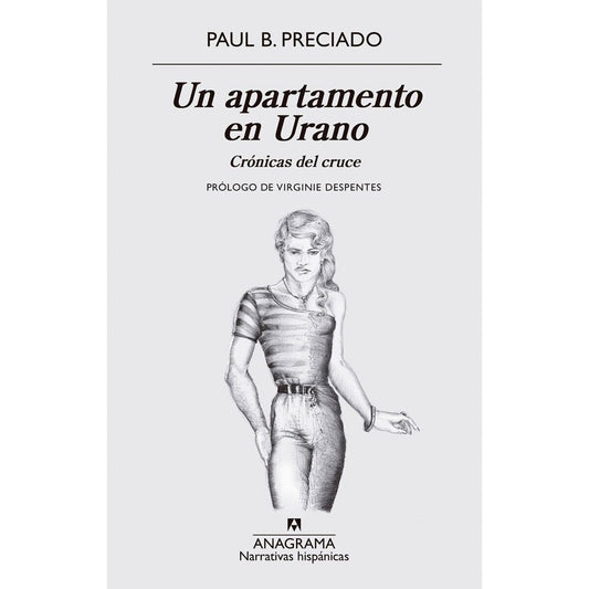 UN APARTAMENTO EN URANO. CRÓNICAS DEL CRUCE | Paul B. Preciado