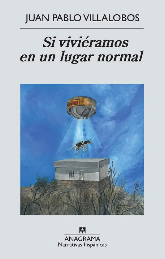 Si viviéramos en un lugar normal | Juan Pablo Villalobos