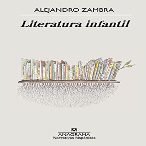 Literatura infantil | Alejandro Zambra