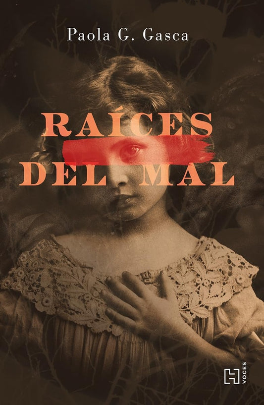 RAÍCES DEL MAL | PAOLA G. GASCA
