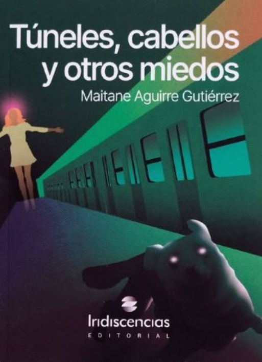 TÚNELES, CABELLOS Y OTROS MIEDOS | MAITANE AGUIRRE GUTIÉRREZ