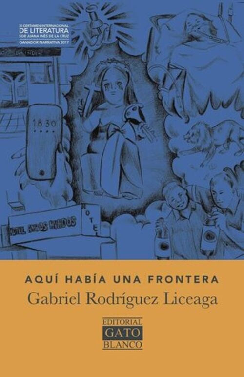 AQUÍ HABÍA UNA FRONTERA | GABRIEL RODRIGUEZ LICEAGA