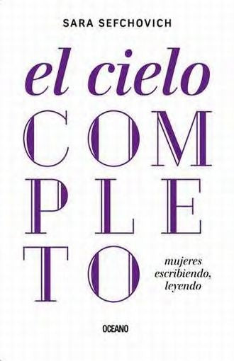 Cielo completo, El. Mujeres escribiendo, leyendo | Sara Sefchovich