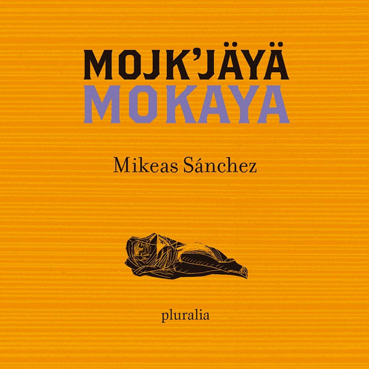 MOKAYA / MOJK'JÄYÄ | MIKEAS SÁNCHEZ