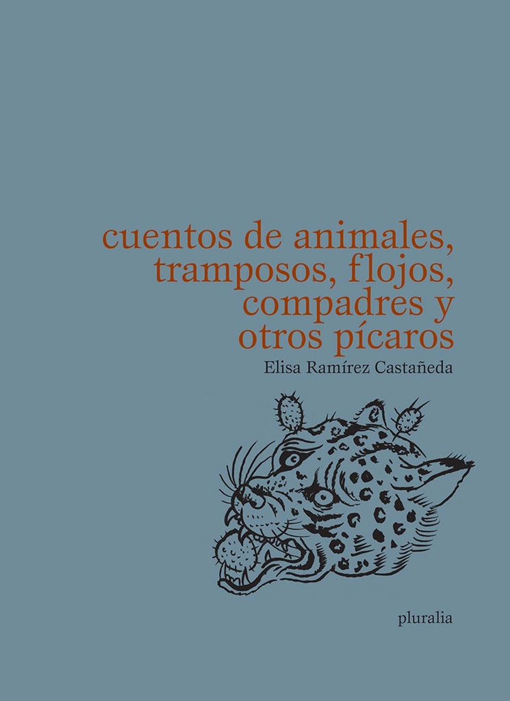 CUENTOS DE ANIMALES, TRAMPOSOS, FLOJOS, COMPADRES Y OTROS PÍCAROS | ELISA RAMIREZ CASTAÑEDA