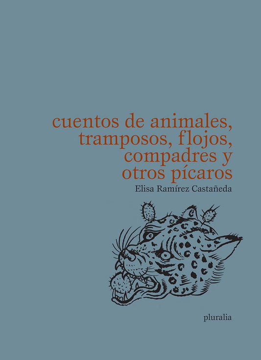 CUENTOS DE ANIMALES, TRAMPOSOS, FLOJOS, COMPADRES Y OTROS PÍCAROS | ELISA RAMIREZ CASTAÑEDA