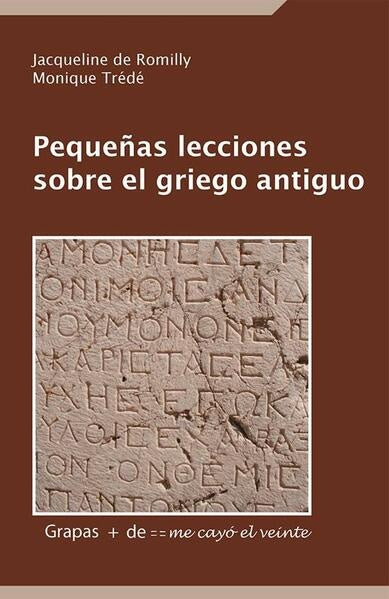 PEQUEÑAS LECCIONES SOBRE EL GRIEGO ANTIGUO | MONIQUE TRÉDÉ JACQUELINE DE ROMILLY