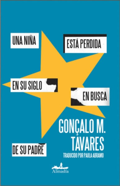 UNA NIÑA ESTÁ PERDIDA EN UN SIGLO EN BUSCA DE SU PADRE | Gonçalo M. Tavares