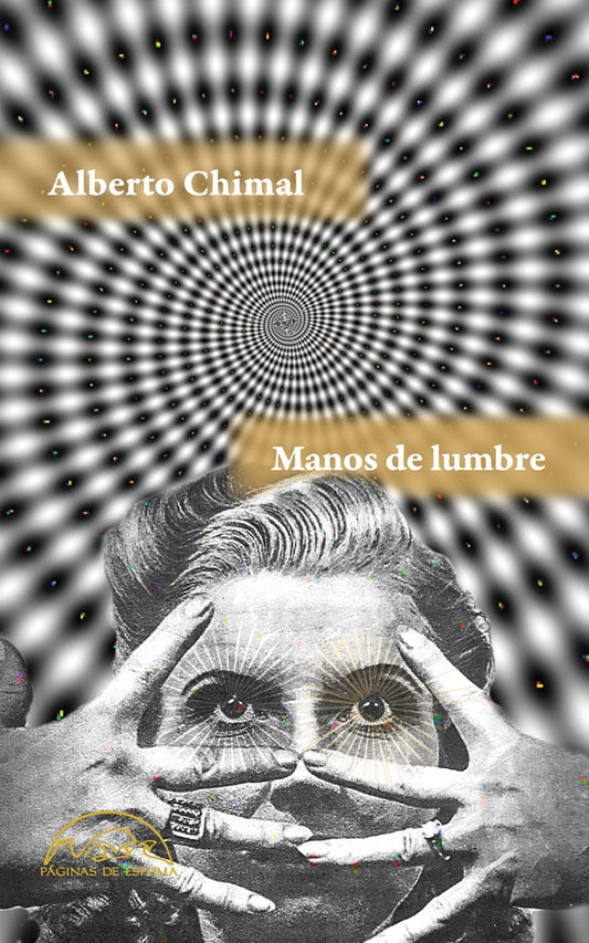 MANOS DE LUMBRE (2?ED.) | Alberto Chimal