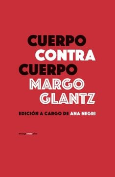 Cuerpo contra cuerpo | MARGO GLANTZ