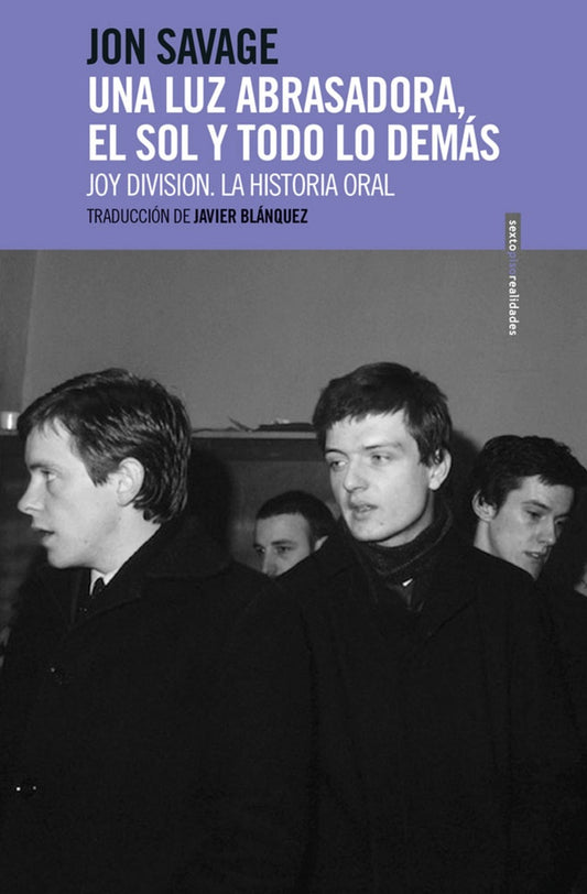 Una luz abrasadora, el sol y todo lo demás. Joy Division. La historia oral. | Jon Savage