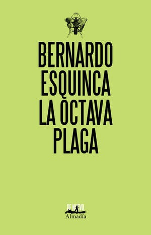 LA OCTAVA PLAGA (DE NUEVO) | BERNARDO ESQUINCA