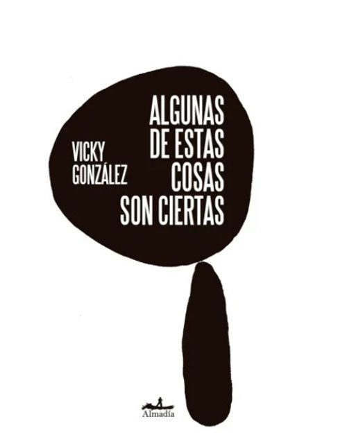 ALGUNAS DE ESTAS COSAS SON CIERTAS | VICKY GONZÁLEZ