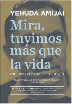 MIRA TUVIMOS MÁS QUE LA VIDA | YEHUDA AMIJÁI