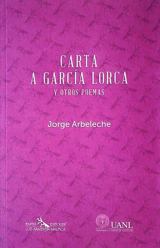 CARTA A GARCÍA LORCA Y OTROS POEMAS | JORGE ARBELECHE