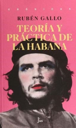 Teoría y práctica de la Habana | Rubén Gallo