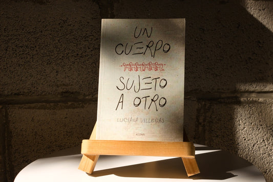 UN CUERPO SUJETA A OTRO | LUICIANA VILLEGAS