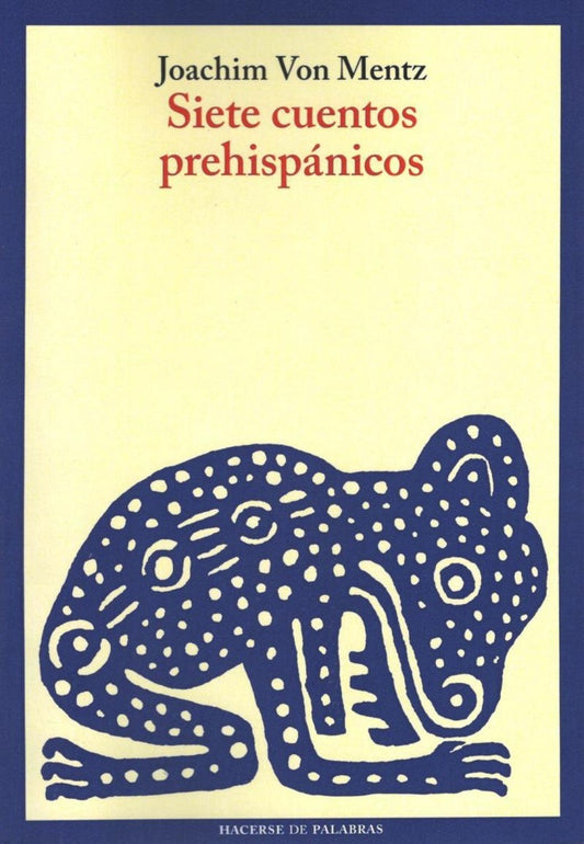 Siete cuentos prehispánicos | Joachim Von Mentz