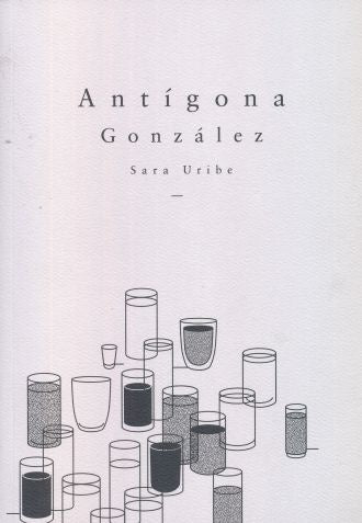 ANTÍGONA GONZÁLEZ | SARA URIBE