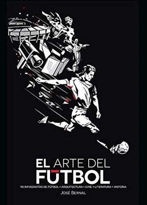 EL ARTE DEL FÚTBOL | JOSÉ BERNAL