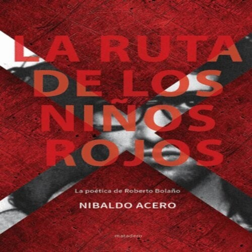 RUTA DE LOS NIÑOS ROJOS | NIBALDO ACERO