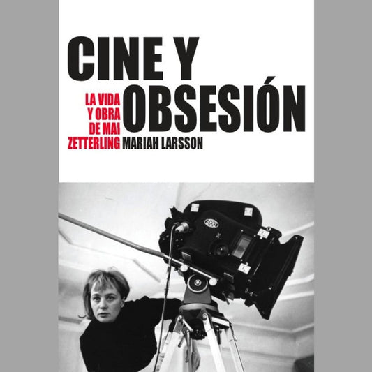 CINE Y OBSESIÓN. LA VIDA Y OBRA DE MAI ZETTERLING | MARIAH LARSSON