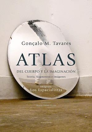 Atlas del cuerpo y la imaginación | Gonçalo M. Tavares