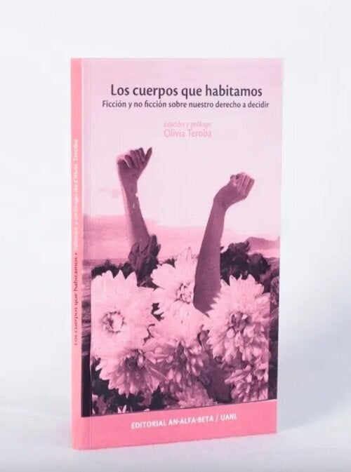 LOS CUERPOS QUE HABITAMOS: FICCIÓN Y NO FICCIÓN SOBRE NUESTRO DERECHO A DECIDIR | VV AA