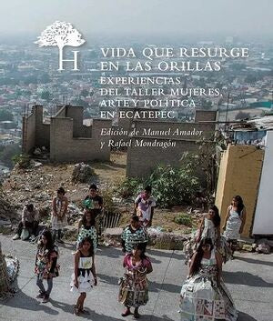 VIDA QUE RESURGE EN LAS ORILLAS | MANUEL AMADOR Y RAFAEL MONDRAGON