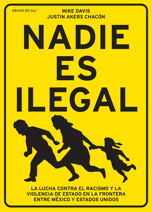 Nadie es ilegal. La lucha contra el racismo y la violencia de Estado en la frontera entre México y E | Mike Davis