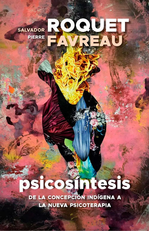 PSICOSÍNTESIS. DE LA CONCEPCIÓN INDÍGENA A LA NUEVA PSICOTERAPIA | VV AA